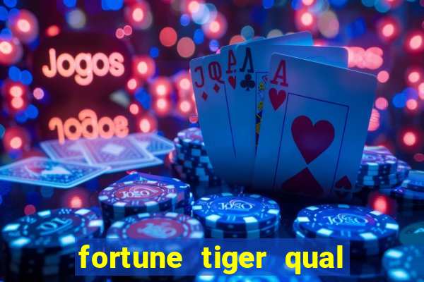 fortune tiger qual a melhor plataforma